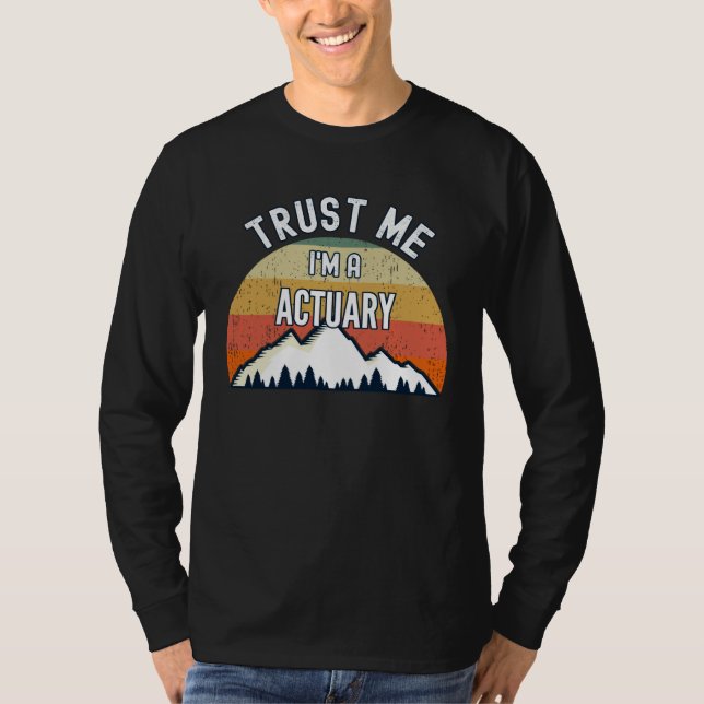 Actuary  Trust Me I m a Actuary T Shirt (Framsida)