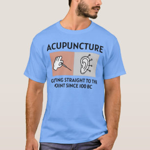 Acupuncture Acupuncturist Chinese Medicine Funny T Shirt
