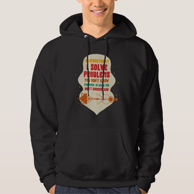 Acupuncture Acupuncturist I Solve Problems Needle  Hoodie (Framsida)