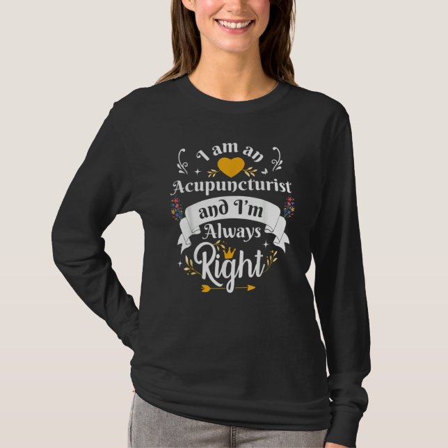Acupuncturist Always Right For Women Acupuncture T Shirt (Framsida)
