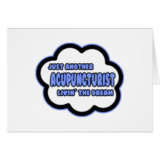 Acupuncturist ... Livin'the Dream Hälsningskort