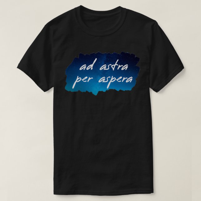Ad Astra per aspera till följd av motgångar T Shirt (Design framsida)