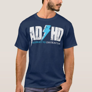 AD HD Highway för distraktion Funny ADHD för stude T Shirt