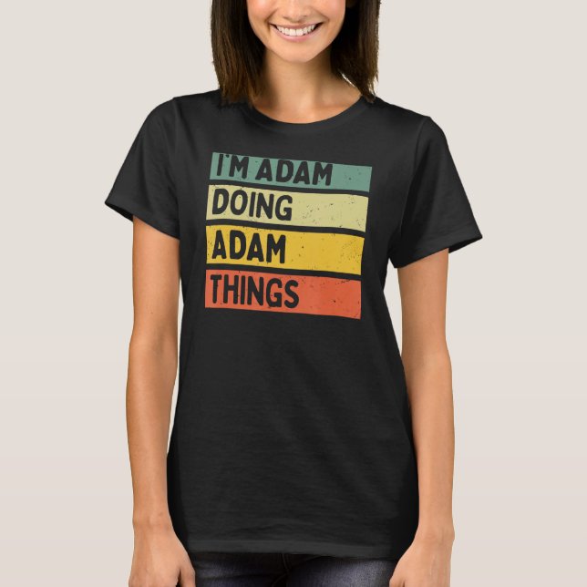 Adam gör Adam Sak Funny Personlig Quot T Shirt (Framsida)