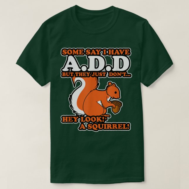 ADD ADHD - Titta på ett ekorre T Shirt (Design framsida)