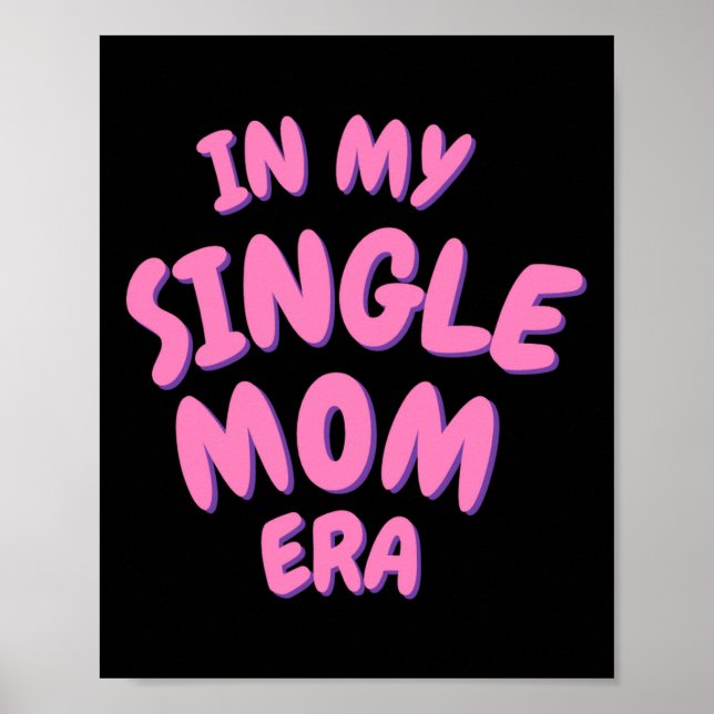 Add Word In My Single Mom Era T Shirt  Poster (Framsidan)