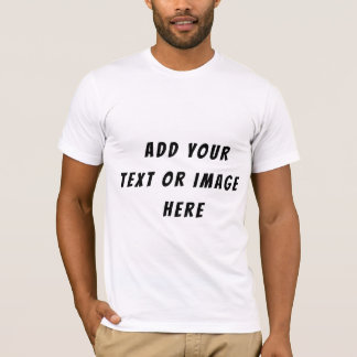 Add Your Own Text, Logo or Artwork T Shirt