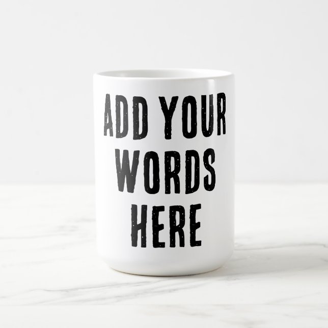 Add Your Words Here Custom Customized Personalized Kaffemugg (Center)