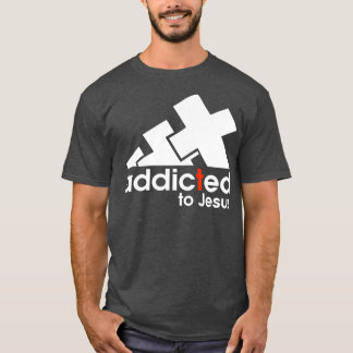 addicted to Jesus T Shirt