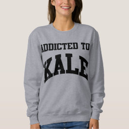 Addicted To Kale Crewneck Sweatshirt T Shirt