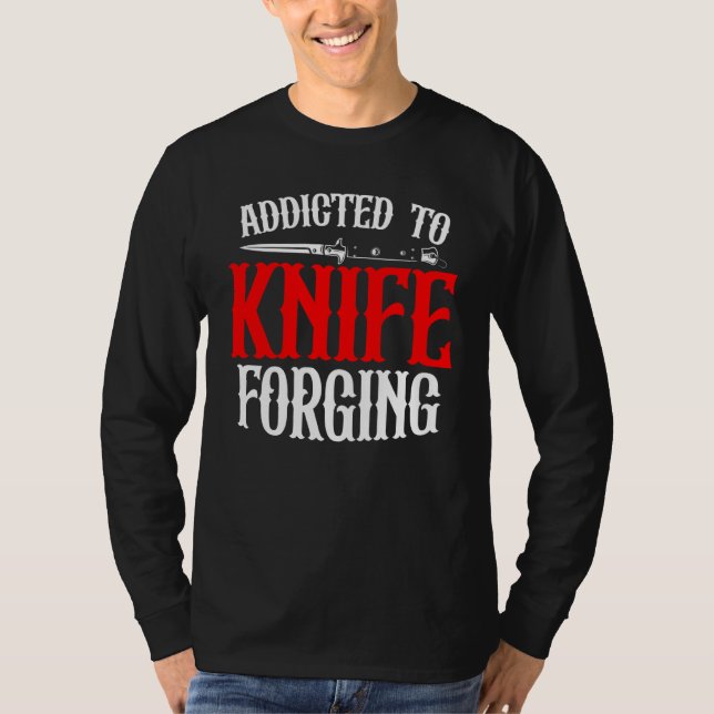 Addicted To Knife Forging Knife Sharpening Bows T Shirt (Framsida)
