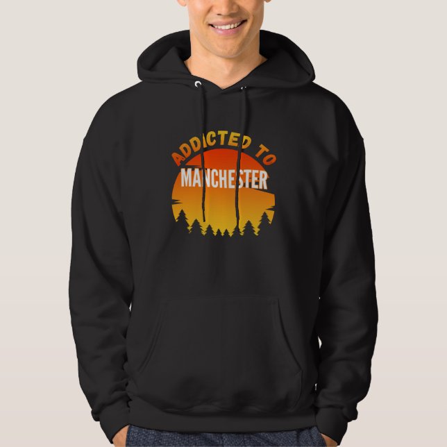 Addicted to Manchester Born In Manchester Hoodie (Framsida)