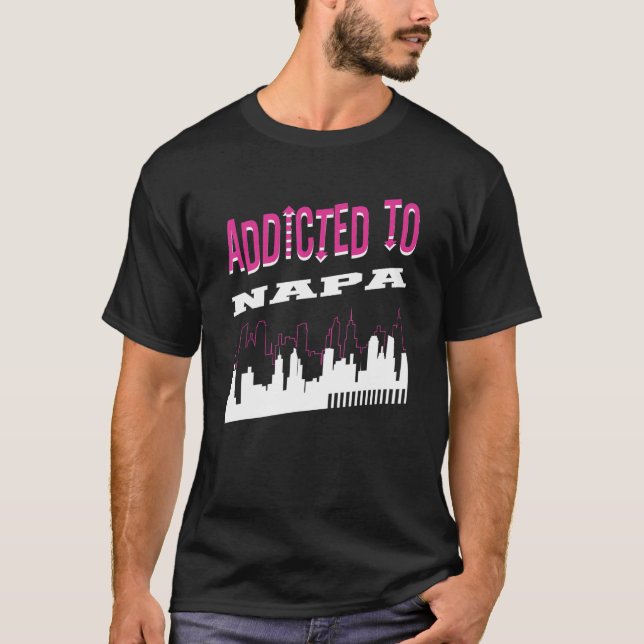 Addicted To Napa   Vacation Humor Trip California T Shirt (Framsida)