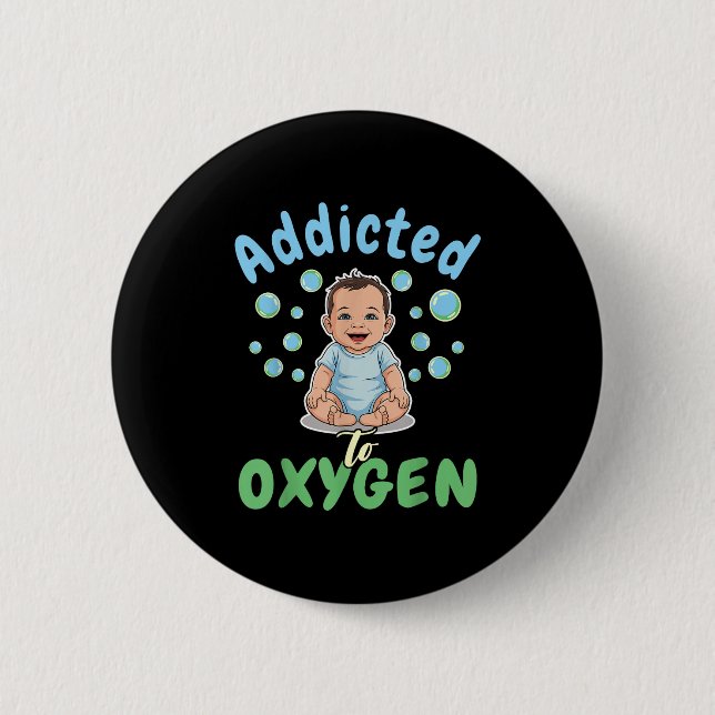 Addicted To Oxygen Baby Funny Bubbles Quote Gift  Knapp (Framsida)
