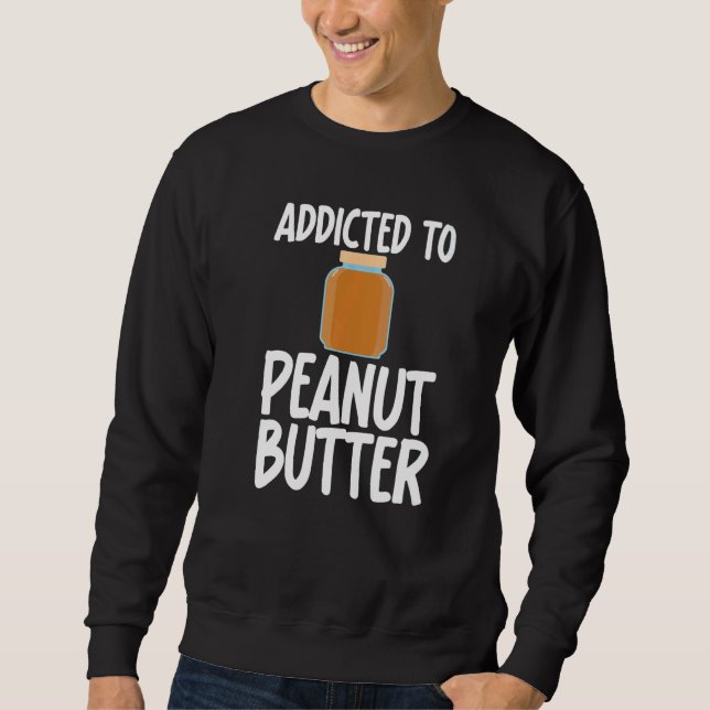 Addicted to Peanut Butter Sarcastic Saying for Uni Lång Ärmad Tröja (Framsida)
