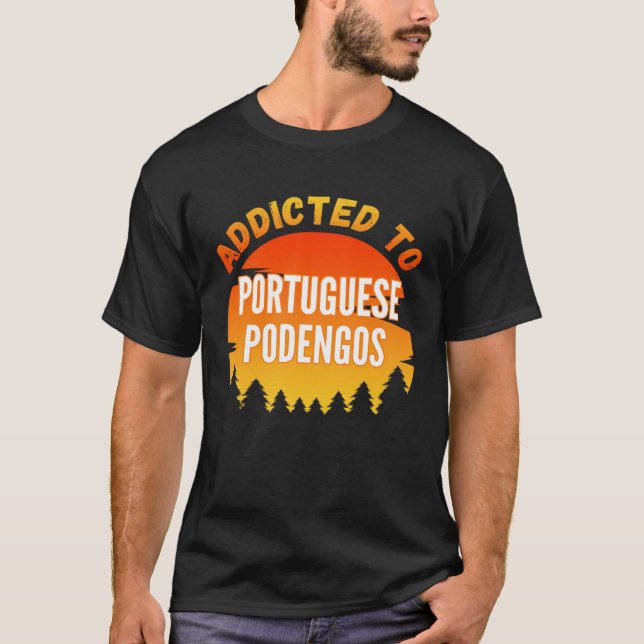 Addicted to Portuguese Podengo For Dog T Shirt (Framsida)