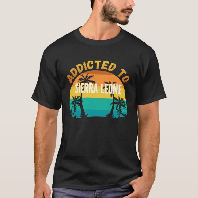 Addicted to Sierra Leone From Sierra Leone T Shirt (Framsida)