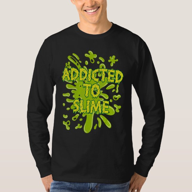 Addicted To Slime Green Ooze Squishy Slime T Shirt (Framsida)