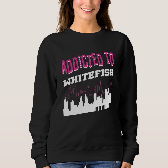 Addicted To Whitefish  Vacation Humor Trip Montana T Shirt (Framsida)