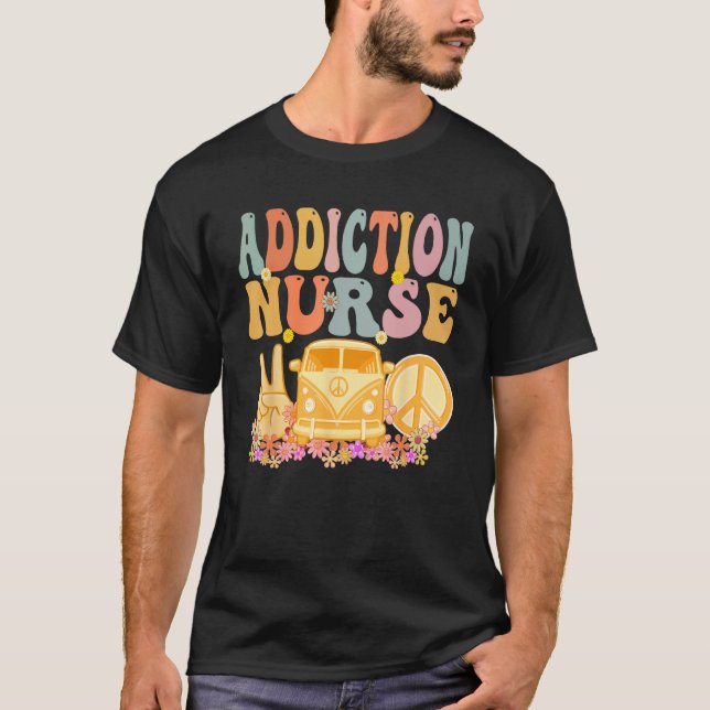 Addiction Nurse Groovy Hippie Retro Week Appreciat T Shirt (Framsida)