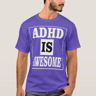 ADHD 21 T SHIRT