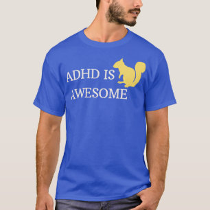 ADHD är Fantastisk-ekorre T Shirt