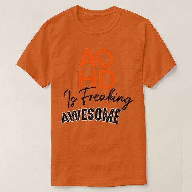 ADHD är Fantastisk för ADHD-kritiker 6 T Shirt (Design framsida)