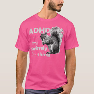 ADHD är Fantastisk Squirly T Shirt