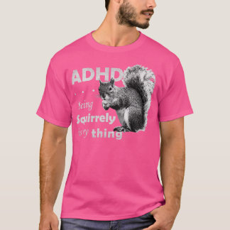 ADHD är Fantastisk Squirly T Shirt