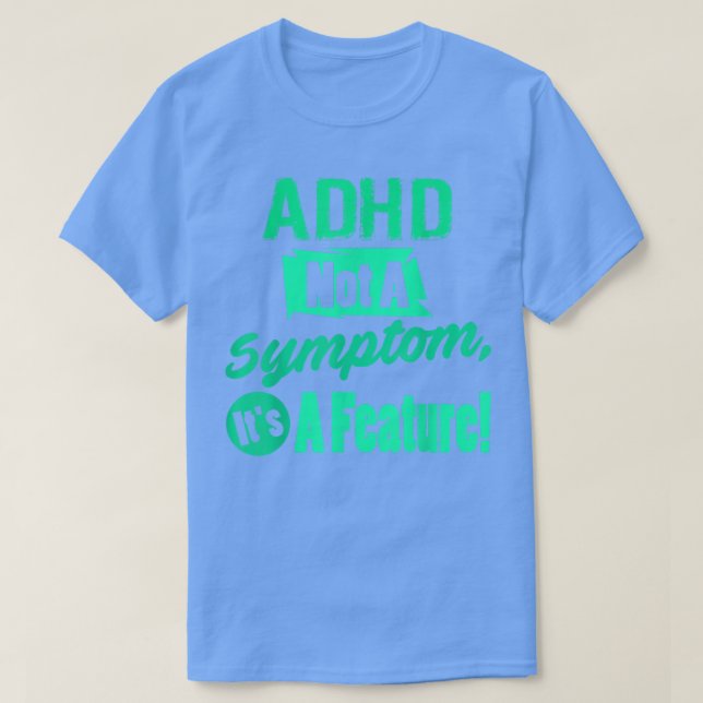 ADHD är inget symptom, det är en funktion! Fånig T Shirt (Design framsida)