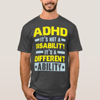 ADHD är inte ett handikapp utan en annan förmåga T Shirt