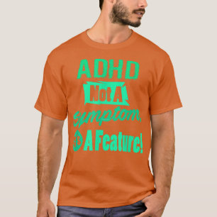 ADHD är inte ett symptom på dess funktion T Shirt
