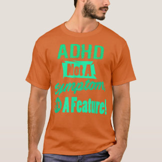 ADHD är inte ett symptom på dess funktion T Shirt