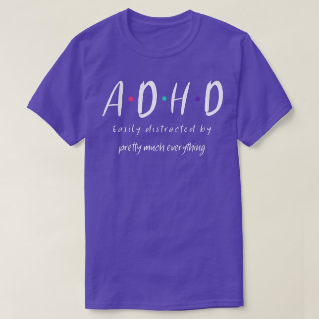 ADHD är lätt distraherat av söt allt F T Shirt (Design framsida)