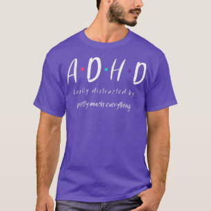 ADHD är lätt distraherat av söt allt F T Shirt