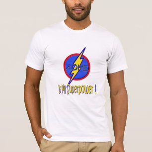 ADHD ÄR MIN SUPERPOWER! TEE SHIRT