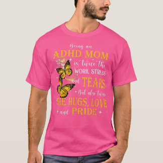 ADHD Awareness Gifts Being An ADHD Mom T Shirt
