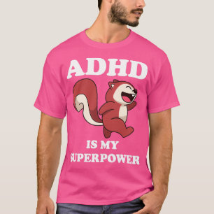 ADHD-ekorren är min superströmsnåla ADHD-värmare T Shirt