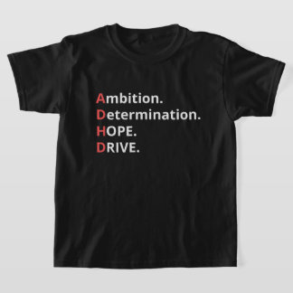 ADHD Empowerment - Ambition, Determination, Hope T Shirt