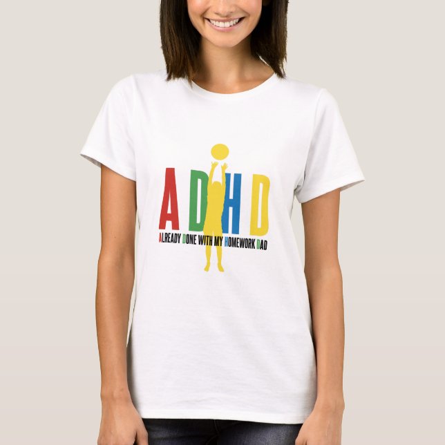 ADHD HAR REDAN GJORT MED MIN HEMWORK PAPPA T SHIRT (Framsida)