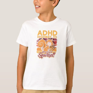 ADHD Highway till Hej, titta på en ekorre! - ADHD T Shirt