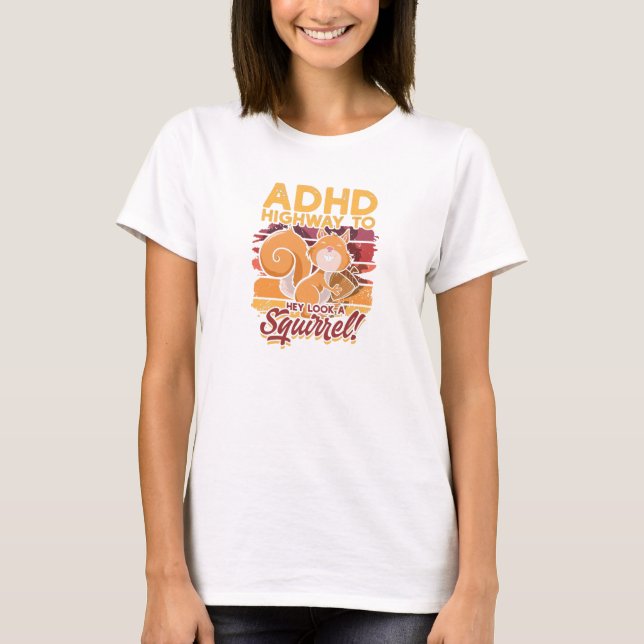 ADHD Highway till Hej, titta på en ekorre! - ADHD T Shirt (Framsida)