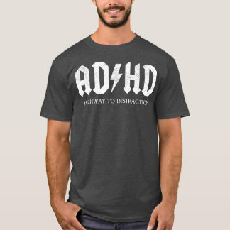ADHD Highway to Distraction TShirt T Shirt