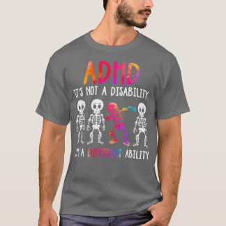 ADHD Its Not Disability Its A Different Ability T Shirt