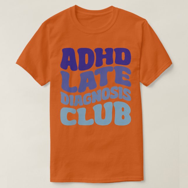 ADHD Late Diagnosis Klubb T Shirt (Design framsida)
