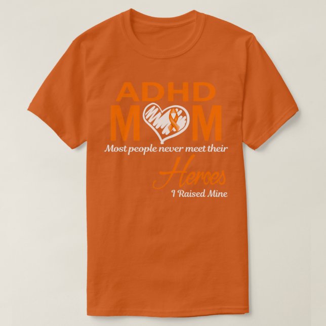 ADHD Mamma Mest människor möter aldrig sina hjälta T Shirt (Design framsida)