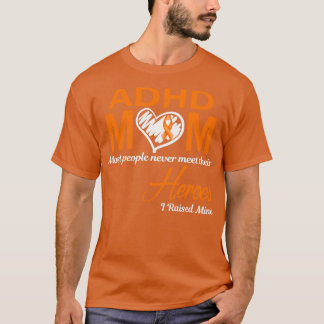 ADHD Mamma Mest människor möter aldrig sina hjälta T Shirt