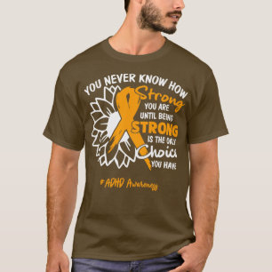 ADHD-medvetenhet Du vet aldrig hur stark du är T Shirt