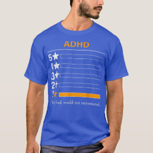 ADHD Mycket dåligt, skulle inte rekommendera T Shirt