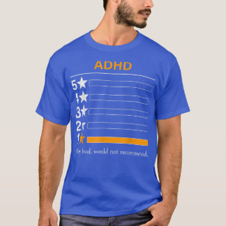ADHD Mycket dåligt, skulle inte rekommendera T Shirt